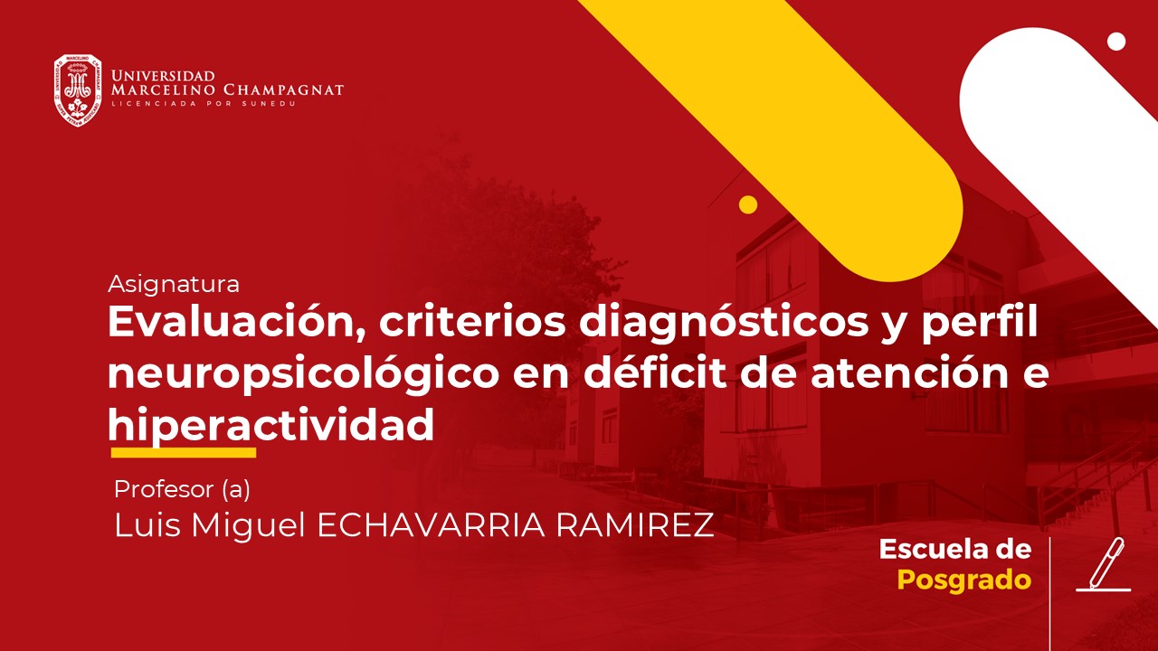 D - Evaluación, criterios diagnósticos y perfil neuropsicológico en déficit de atención e hiperactividad.