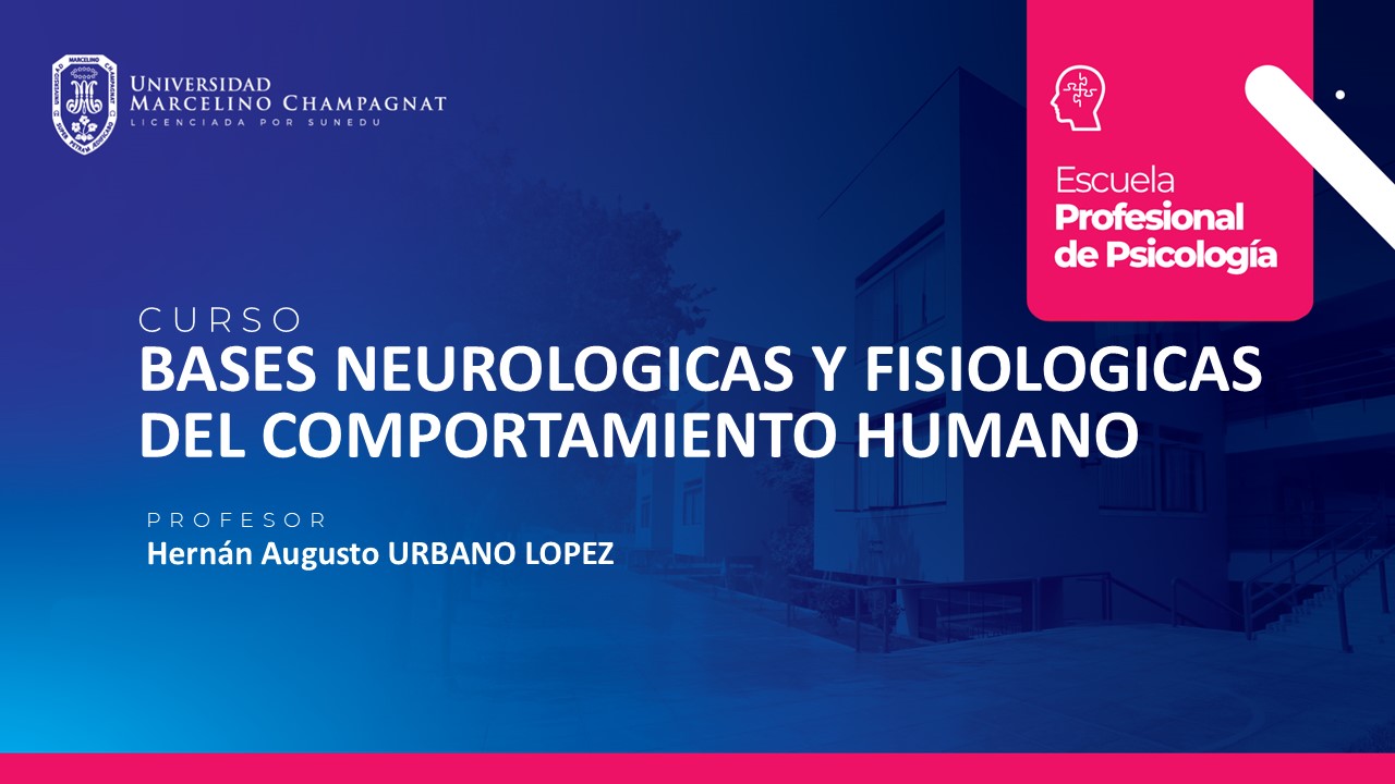 BASES NEUROLOGICAS Y FISIOLOGICAS DEL COMPORTAMIENTO HUMANO