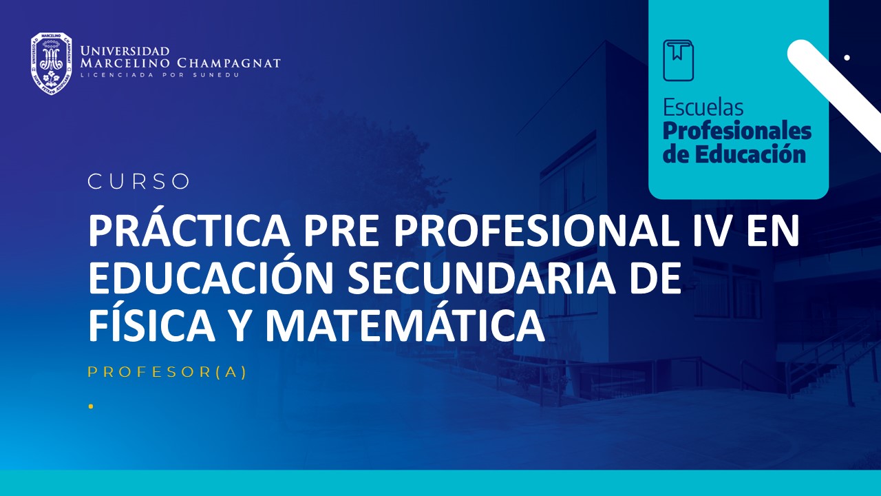 PRACTICA PRE PROFESIONAL IV EN EDUCACION SECUNDARIA DE FISICA Y MATEMATICA
