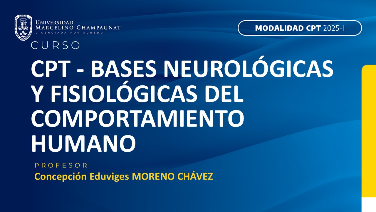 CPT - BASES NEUROLOGICAS Y FISIOLOGICAS DEL COMPORTAMIENTO HUMANO