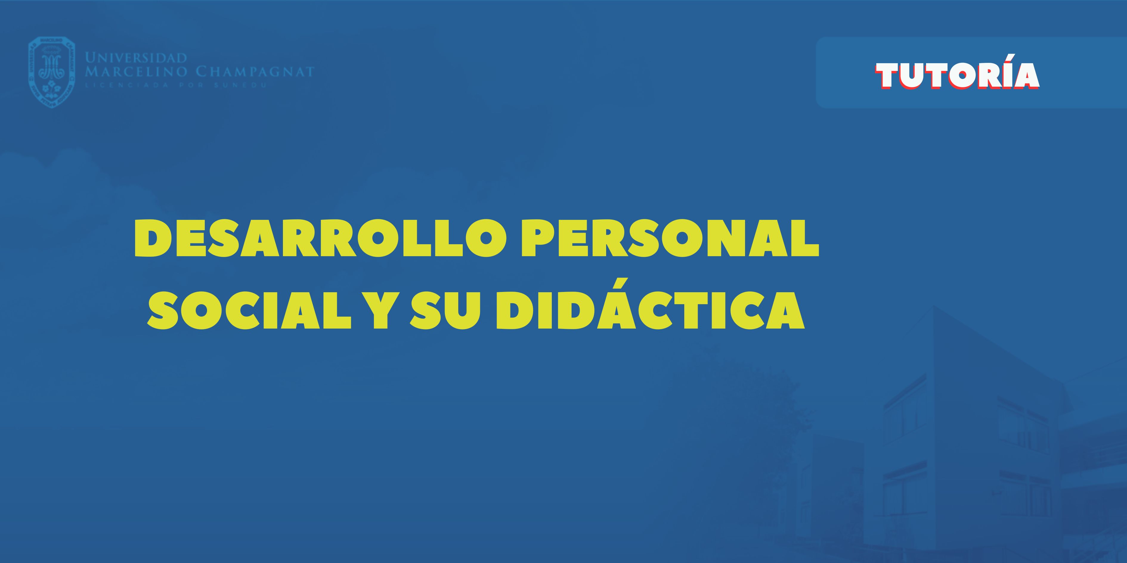 T_BL25 - DESARROLLO PERSONAL SOCIAL Y SU DIDÁCTICA