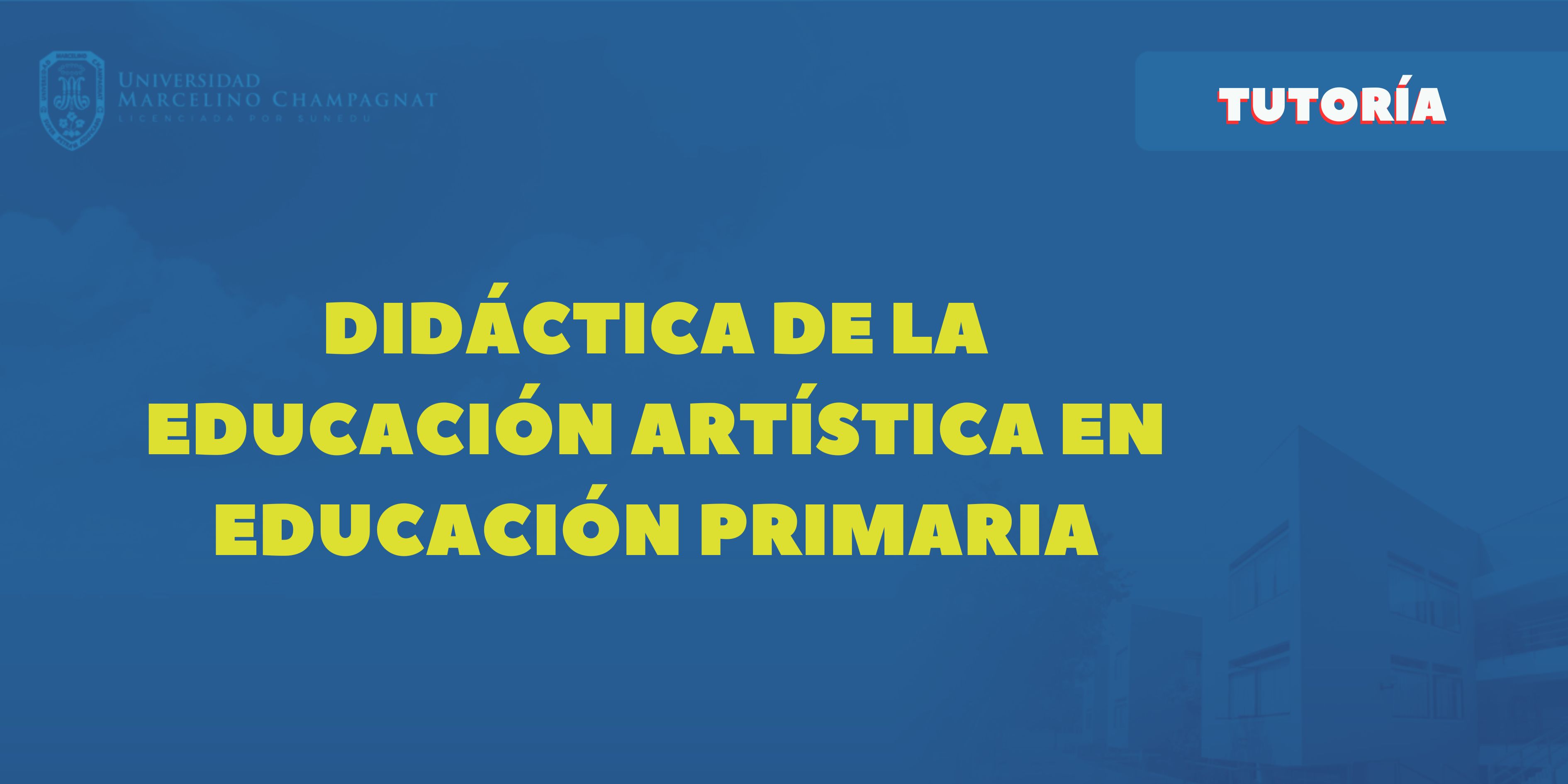 T_BL25 - DIDÁCTICA DE LA EDUCACIÓN ARTÍSTICA EN EDUCACIÓN PRIMARIA