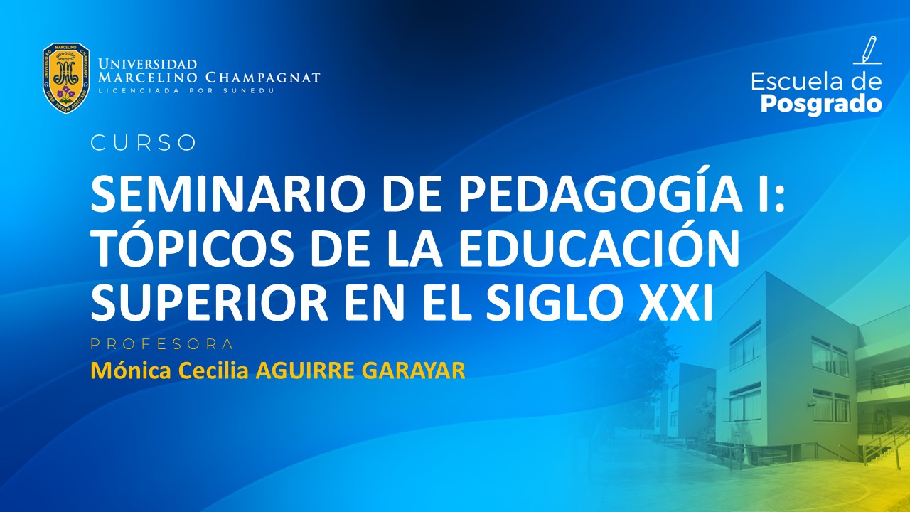 EPG - SEMINARIO DE PEDAGOGÍA I: TÓPICOS DE LA EDUCACIÓN SUPERIOR EN EL SIGLO XXI