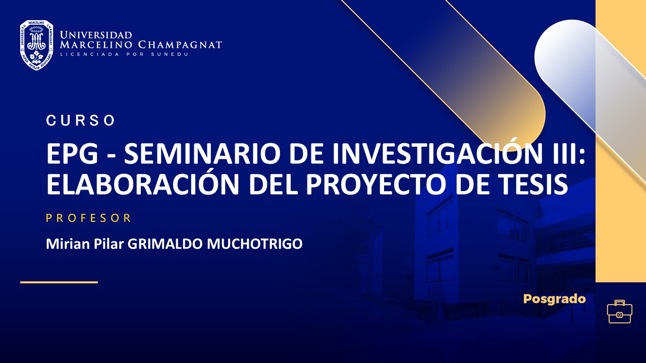 EPG - SEMINARIO DE INVESTIGACIÓN III: ELABORACIÓN DEL PROYECTO DE TESIS