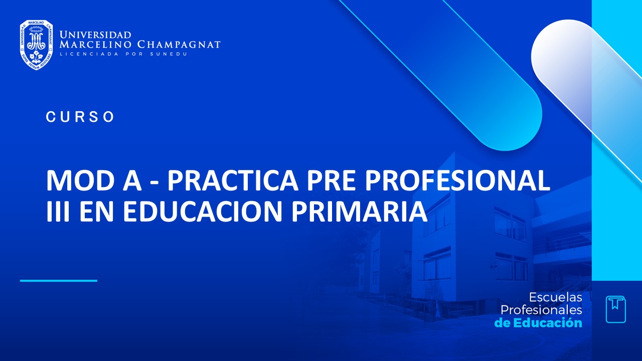 MOD A - PRACTICA PRE PROFESIONAL III EN EDUCACION PRIMARIA