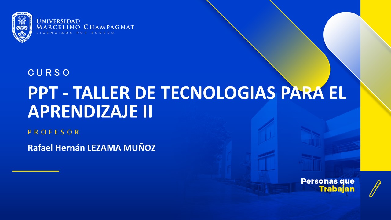 PPT - TALLER DE TECNOLOGIAS PARA EL APRENDIZAJE II - LEZAMA (EDUCACIÓN)