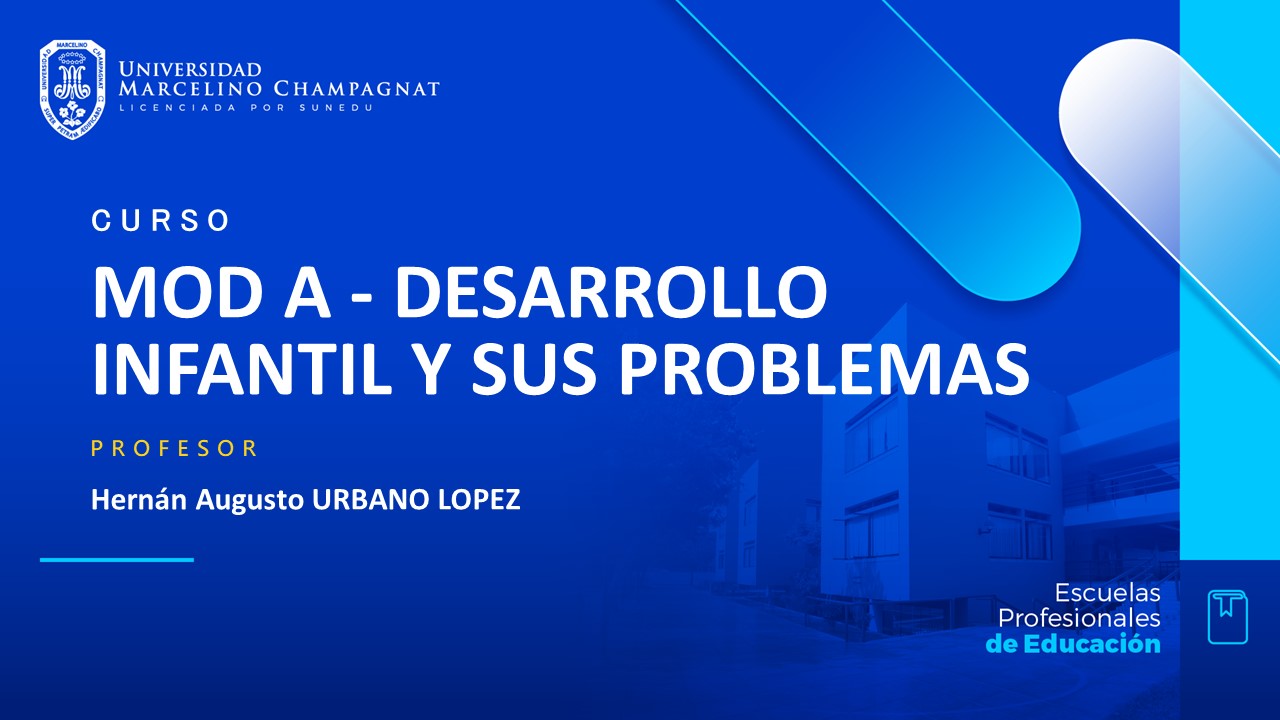MOD A - DESARROLLO INFANTIL Y SUS PROBLEMAS