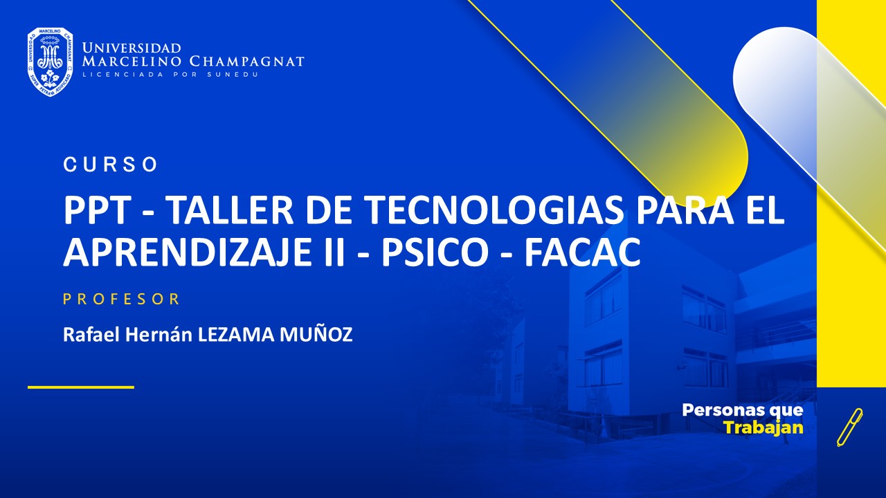 PPT - TALLER DE TECNOLOGIAS PARA EL APRENDIZAJE II - LEZAMA (PSIC. ADM. Y CONT.)