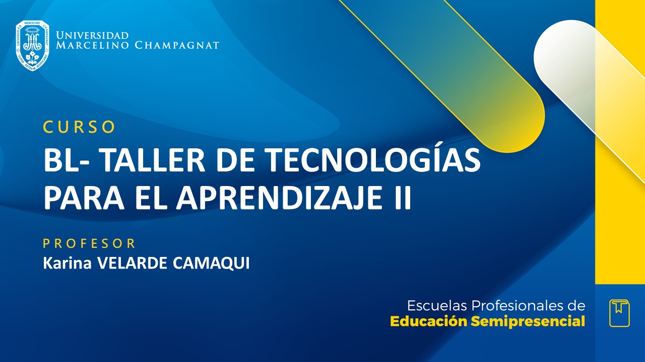 + BL - TALLER DE TECNOLOGIAS PARA EL APRENDIZAJE II (VELARDE)