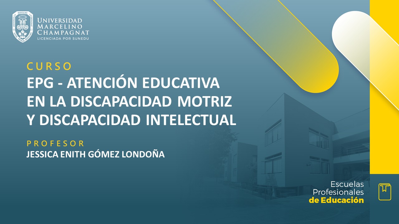 EPG - ATENCIÓN EDUCATIVA EN LA DISCAPACIDAD MOTRIZ Y DISCAPACIDAD INTELECTUAL
