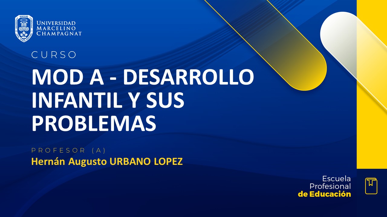 MOD A - DESARROLLO INFANTIL Y SUS PROBLEMAS
