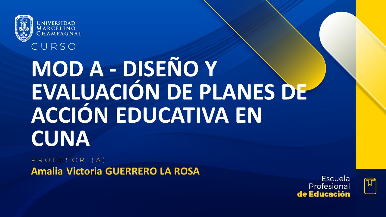 MOD A - DISEÑO Y EVALUACION DE PLANES DE ACCION EDUCATIVA EN CUNA
