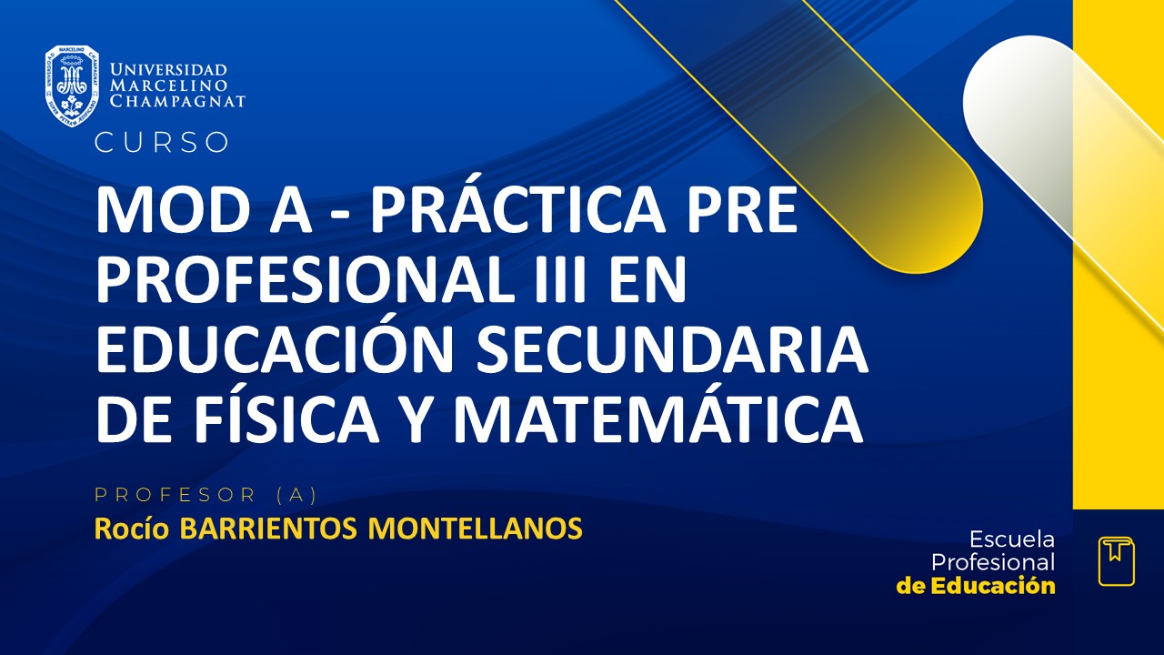 MOD A - PRACTICA PRE PROFESIONAL III EN EDUCACION SECUNDARIA DE FISICA Y MATEMATICA