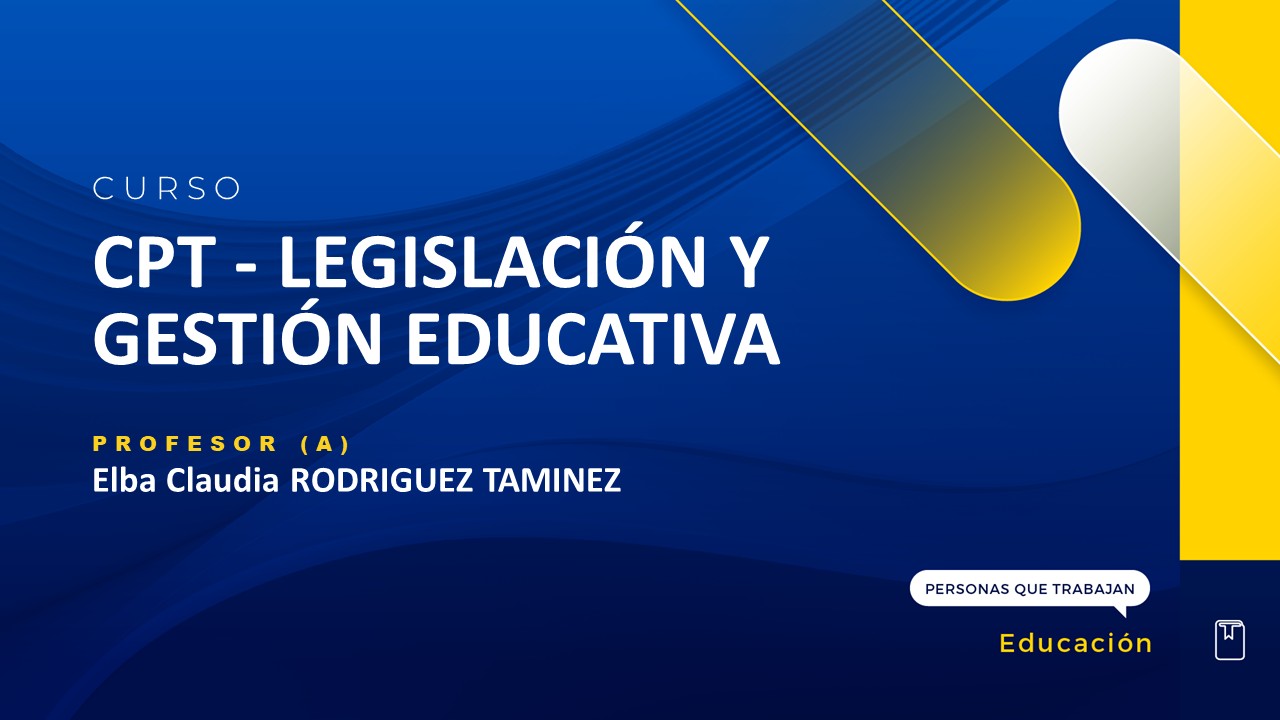 CPT - LEGISLACION Y GESTION  EDUCATIVA