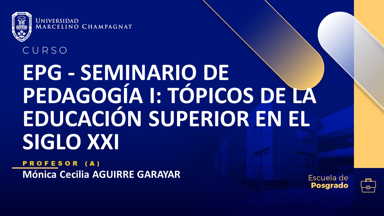 EPG - SEMINARIO DE PEDAGOGÍA I: TÓPICOS DE LA EDUCACIÓN SUPERIOR EN EL SIGLO XXI