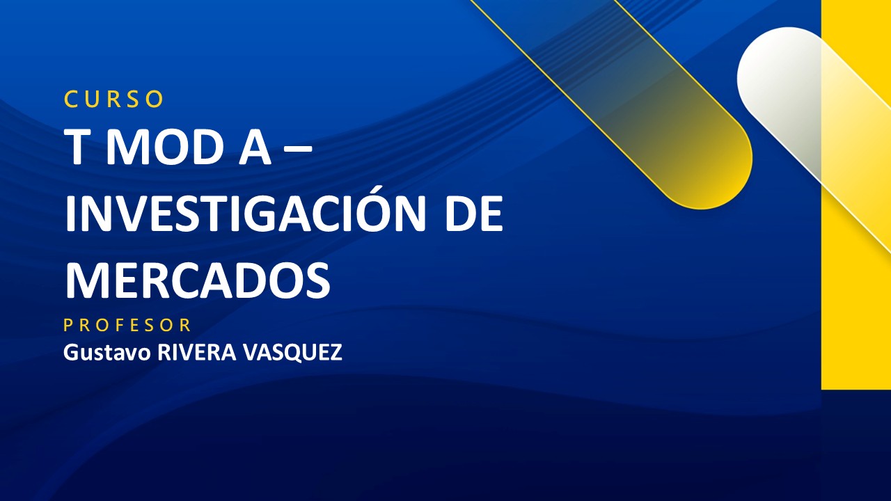 T MOD A - INVESTIGACIÓN DE MERCADOS
