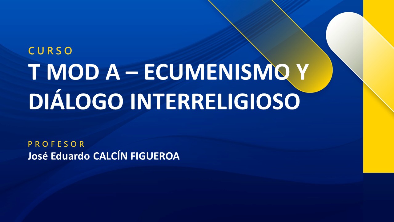 T MOD A - ECUMENISMO Y DIALOGO INTERRELIGIOSO