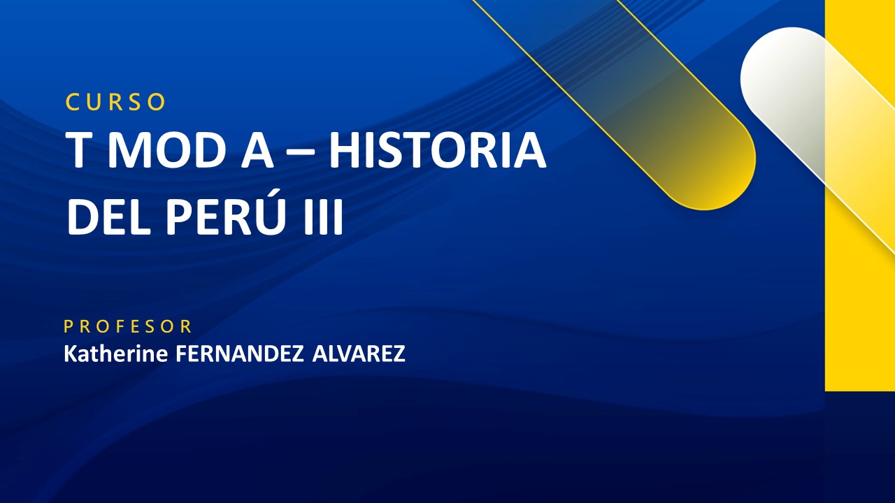 T MOD A - HISTORIA DEL PERÚ III