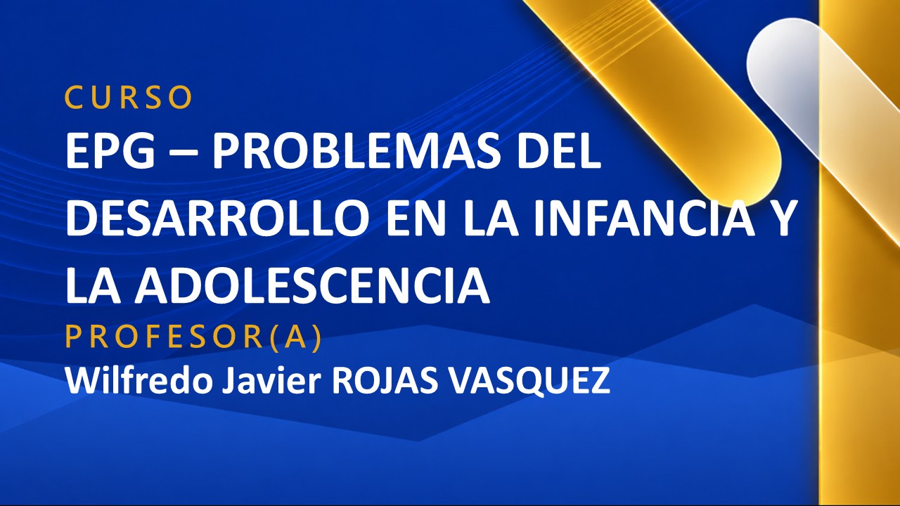 EPG - PROBLEMAS DEL DESARROLLO EN LA INFANCIA Y LA ADOLESCENCIA