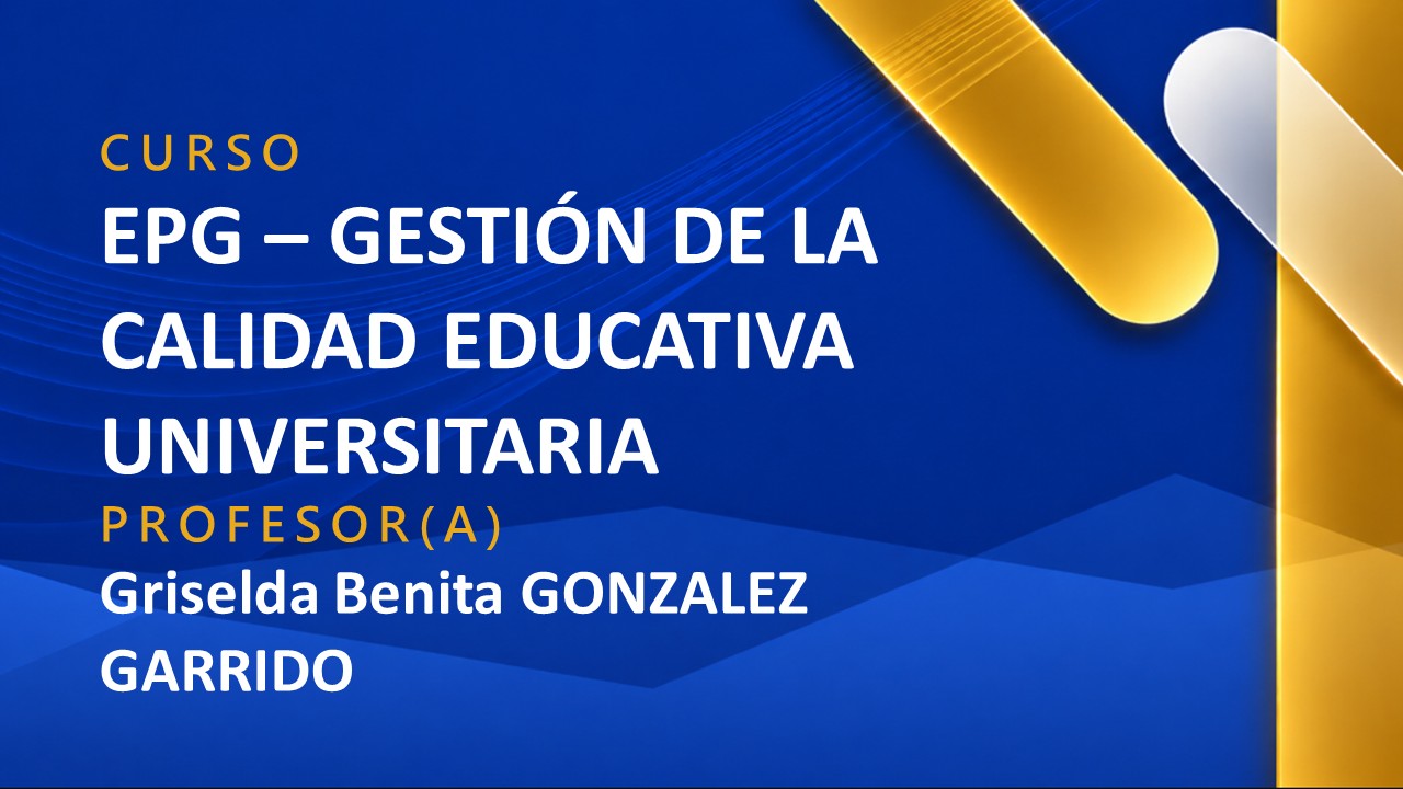 EPG - GESTIÓN DE LA CALIDAD EDUCATIVA UNIVERSITARIA