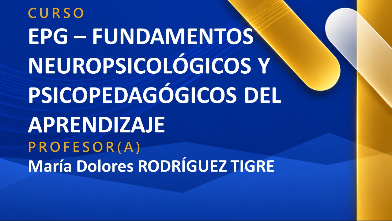 EPG - FUNDAMENTOS NEUROPSICOLÓGICOS Y PSICOPEDAGÓGICOS DEL APRENDIZAJE