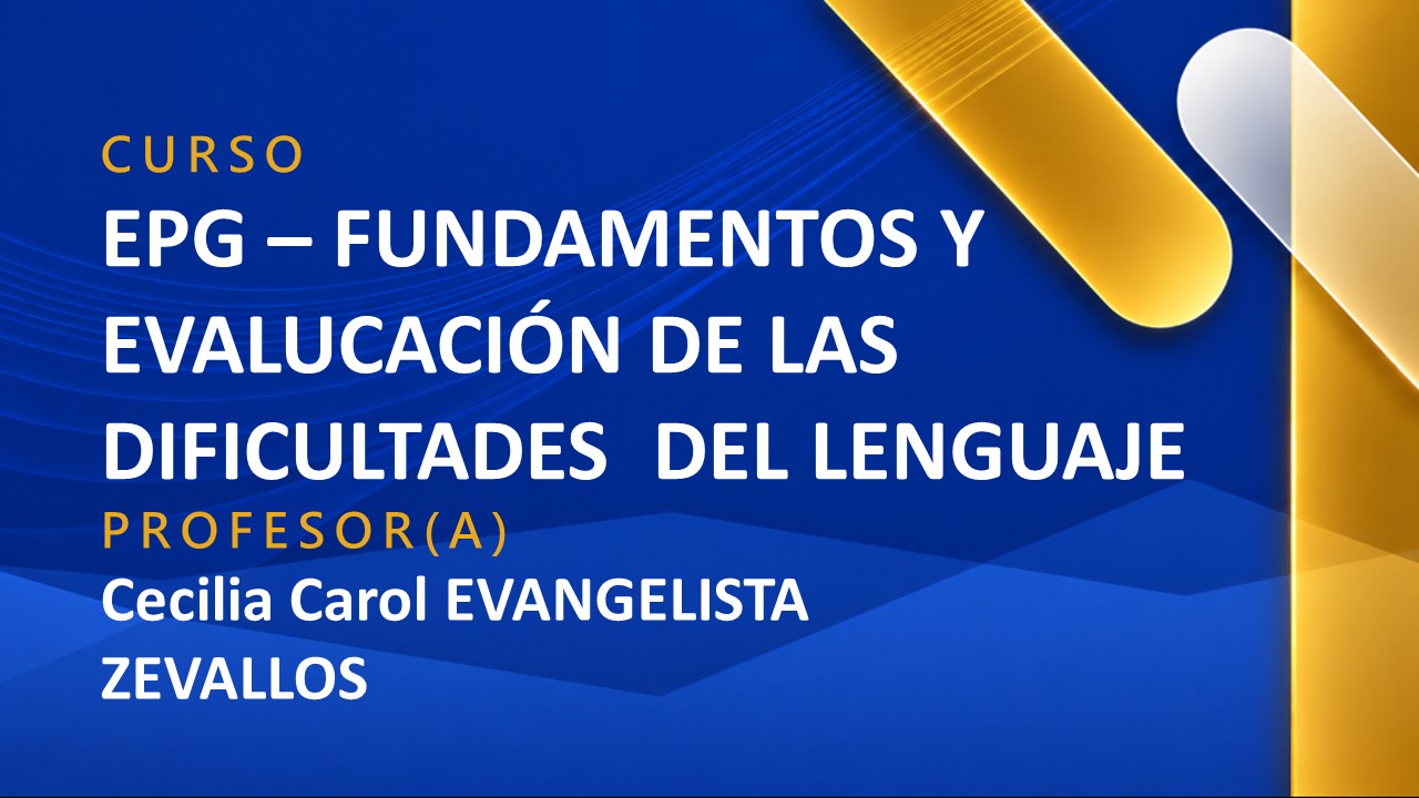 EPG - FUNDAMENTOS Y EVALUACIÓN DE LAS DIFICULTADES DEL LENGUAJE