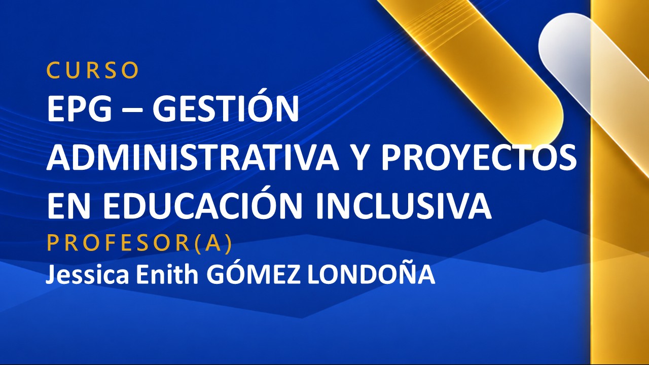 EPG - GESTIÓN ADMINISTRATIVA Y PROYECTOS EN EDUCACIÓN INCLUSIVA