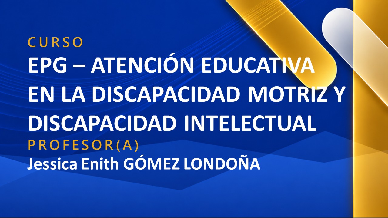EPG - ATENCION EDUCATIVA EN LA DISCAPACIDAD MOTRIZ Y DISCAPACIDAD INTELECTUAL