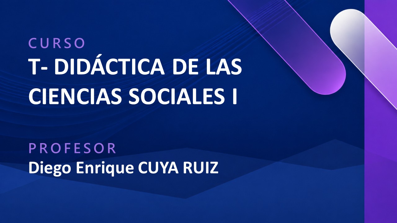 T - DIDÁCTICA DE LAS CIENCIAS SOCIALES I