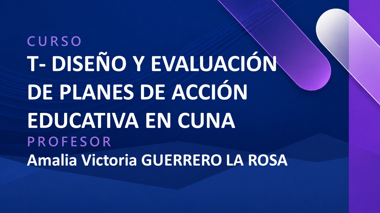 T - DISEÑO Y EVALUACIÓN DE PLANES DE ACCIÓN EDUCATIVA EN CUNA