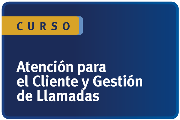 ATENCIÓN PARA EL CLIENTE Y GESTIÓN DE LLAMADAS